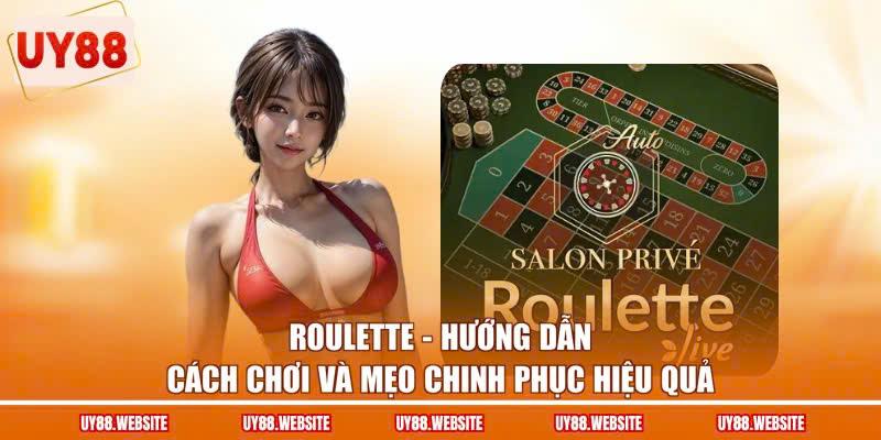 Roulette - Hướng Dẫn Cách Chơi Và Mẹo Chinh Phục Hiệu Quả